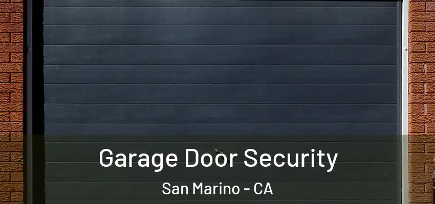  Garage Door Security San Marino - CA