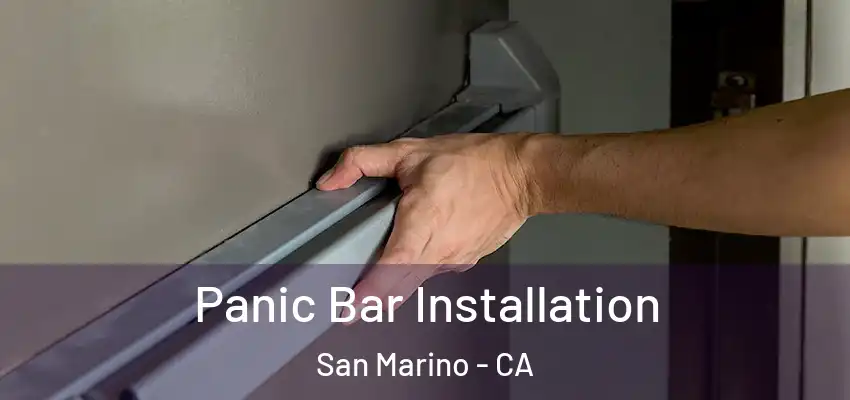  Panic Bar Installation San Marino - CA